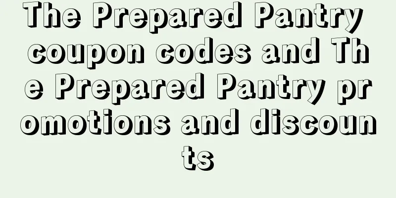 The Prepared Pantry coupon codes and The Prepared Pantry promotions and discounts