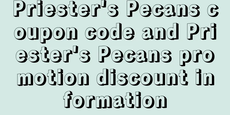 Priester's Pecans coupon code and Priester's Pecans promotion discount information