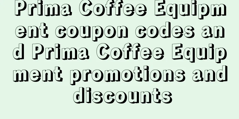 Prima Coffee Equipment coupon codes and Prima Coffee Equipment promotions and discounts