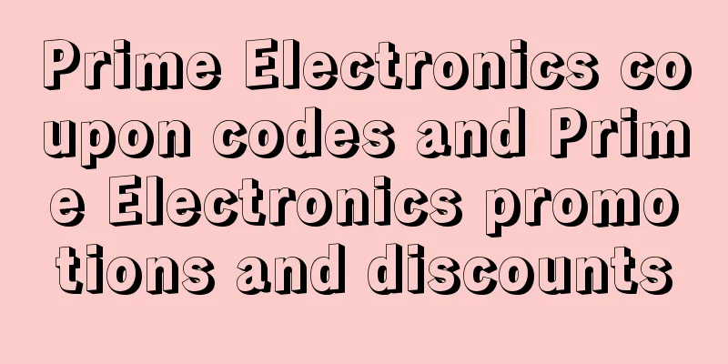 Prime Electronics coupon codes and Prime Electronics promotions and discounts