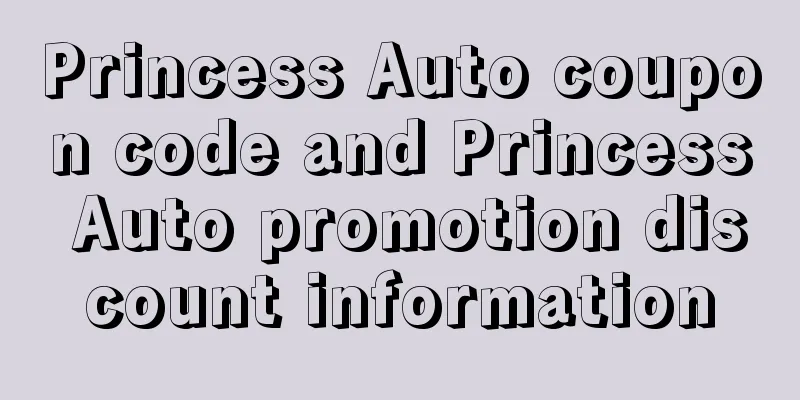 Princess Auto coupon code and Princess Auto promotion discount information