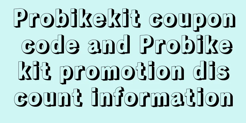 Probikekit coupon code and Probikekit promotion discount information