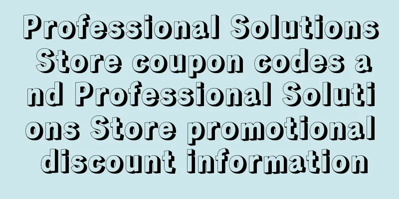 Professional Solutions Store coupon codes and Professional Solutions Store promotional discount information