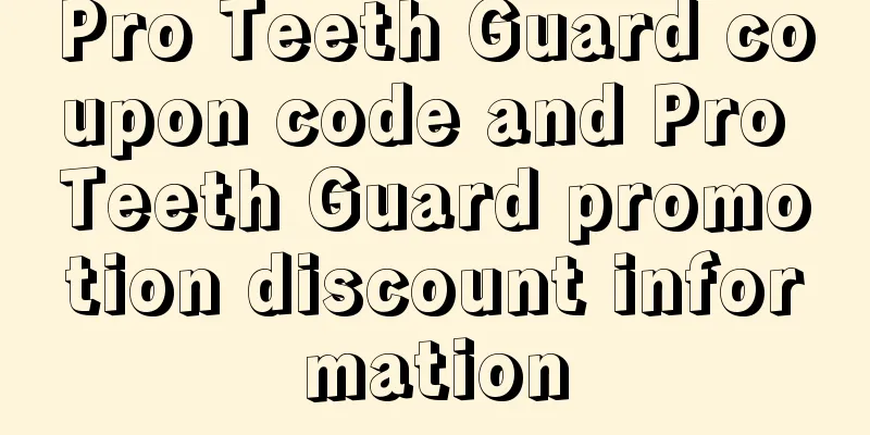 Pro Teeth Guard coupon code and Pro Teeth Guard promotion discount information