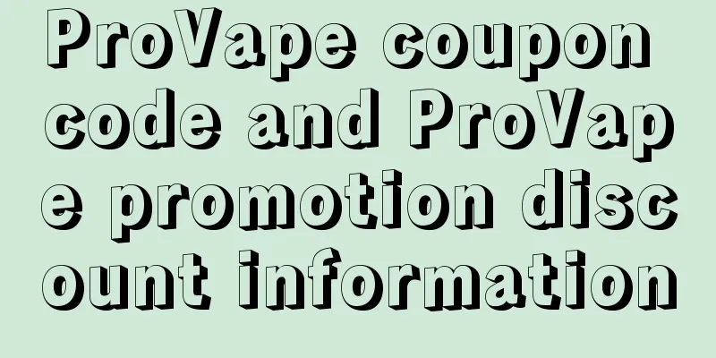 ProVape coupon code and ProVape promotion discount information