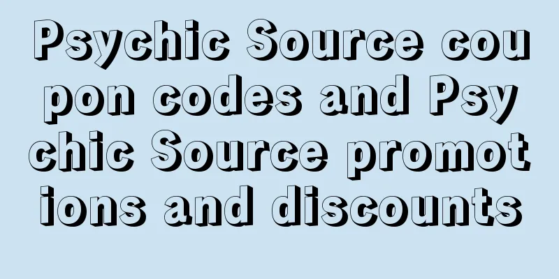 Psychic Source coupon codes and Psychic Source promotions and discounts