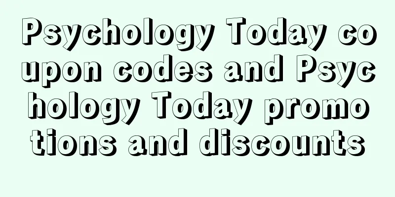 Psychology Today coupon codes and Psychology Today promotions and discounts