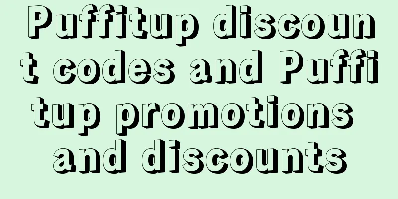 Puffitup discount codes and Puffitup promotions and discounts