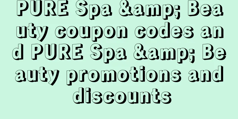 PURE Spa & Beauty coupon codes and PURE Spa & Beauty promotions and discounts