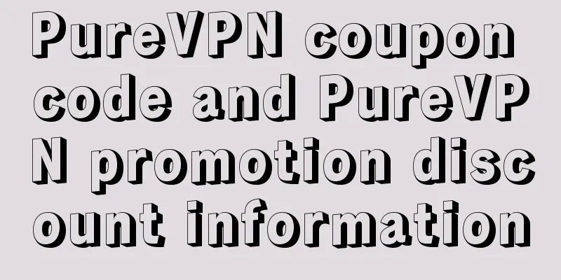 PureVPN coupon code and PureVPN promotion discount information