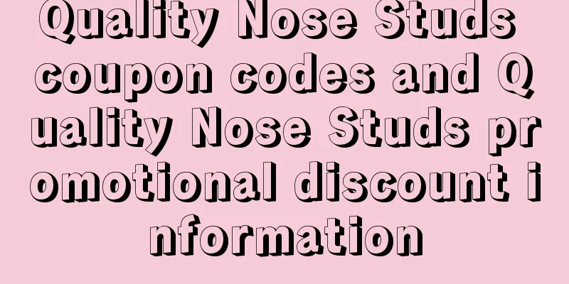 Quality Nose Studs coupon codes and Quality Nose Studs promotional discount information