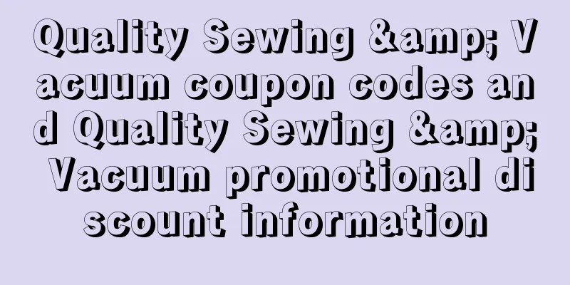 Quality Sewing & Vacuum coupon codes and Quality Sewing & Vacuum promotional discount information