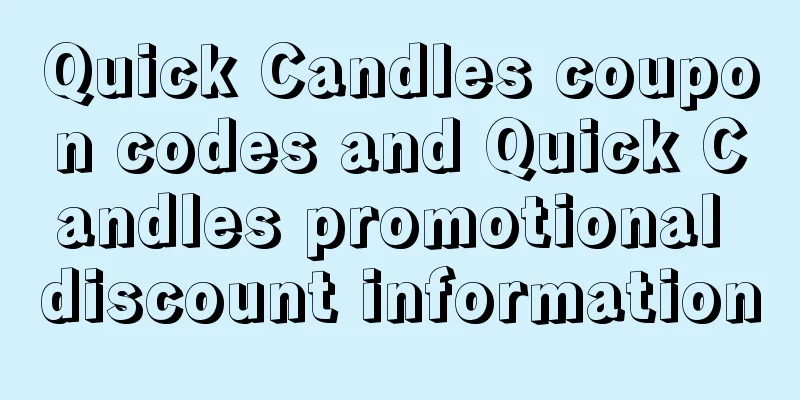Quick Candles coupon codes and Quick Candles promotional discount information