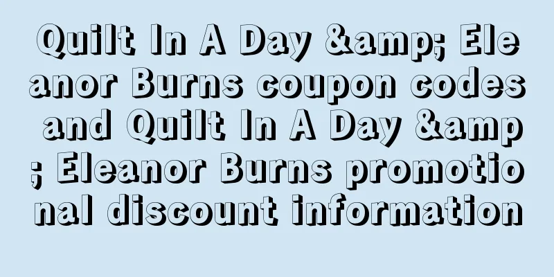 Quilt In A Day & Eleanor Burns coupon codes and Quilt In A Day & Eleanor Burns promotional discount information