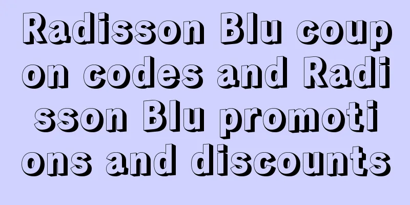Radisson Blu coupon codes and Radisson Blu promotions and discounts