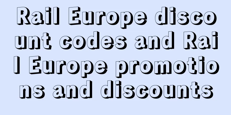 Rail Europe discount codes and Rail Europe promotions and discounts