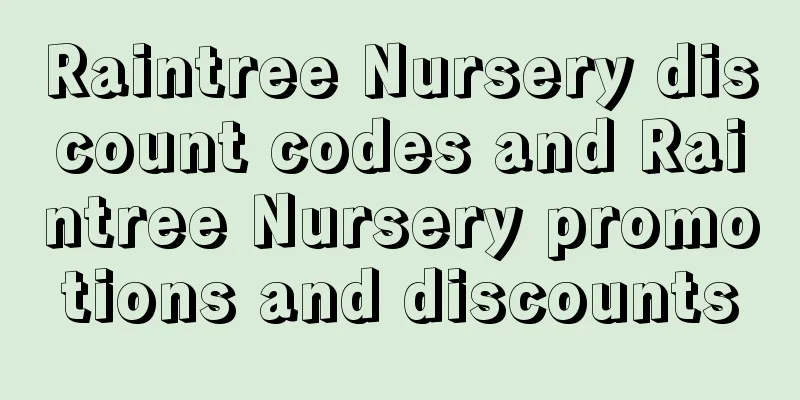 Raintree Nursery discount codes and Raintree Nursery promotions and discounts