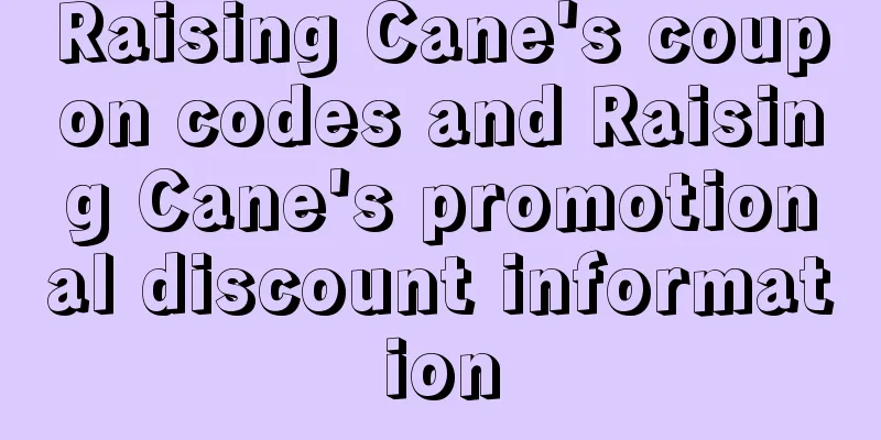 Raising Cane's coupon codes and Raising Cane's promotional discount information