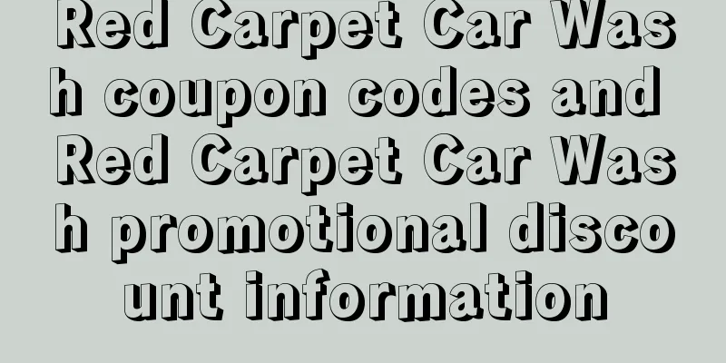 Red Carpet Car Wash coupon codes and Red Carpet Car Wash promotional discount information