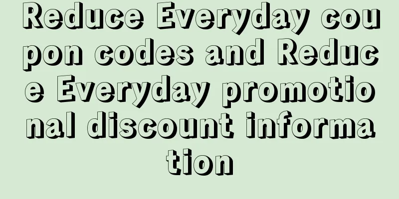 Reduce Everyday coupon codes and Reduce Everyday promotional discount information