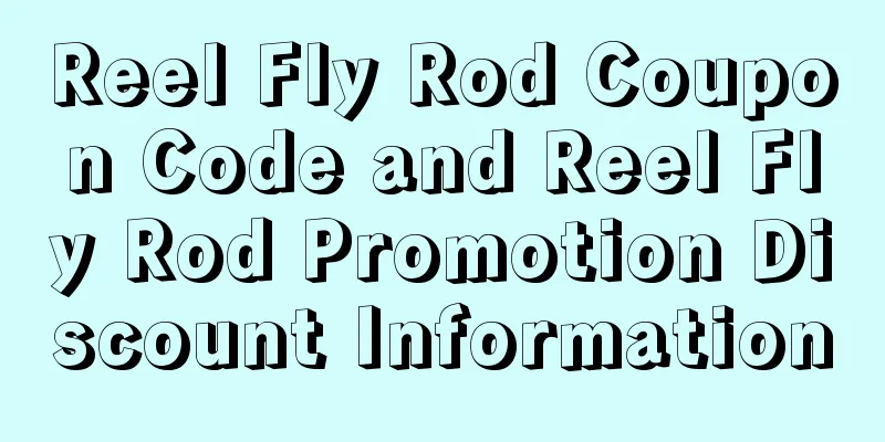 Reel Fly Rod Coupon Code and Reel Fly Rod Promotion Discount Information