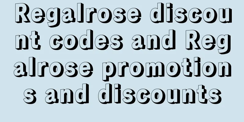 Regalrose discount codes and Regalrose promotions and discounts