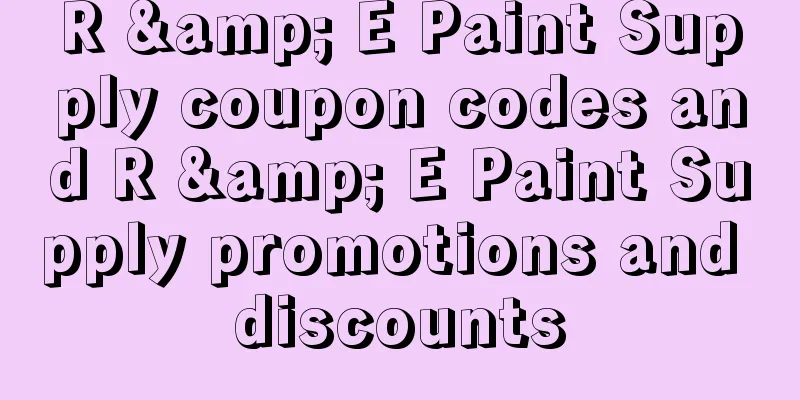 R & E Paint Supply coupon codes and R & E Paint Supply promotions and discounts