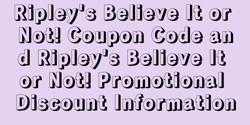 Ripley's Believe It or Not! Coupon Code and Ripley's Believe It or Not! Promotional Discount Information