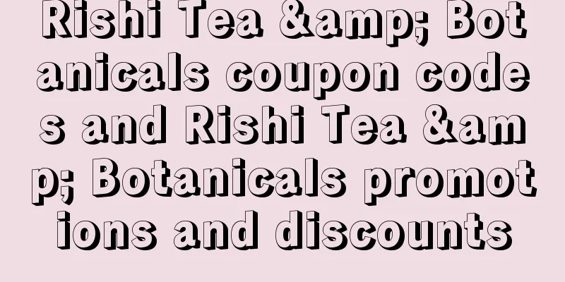 Rishi Tea & Botanicals coupon codes and Rishi Tea & Botanicals promotions and discounts