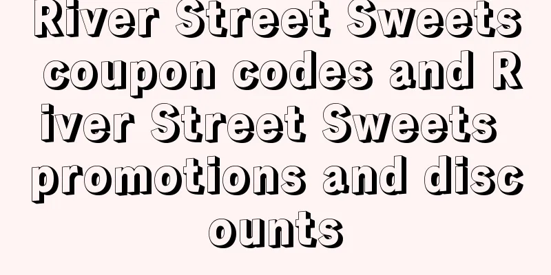 River Street Sweets coupon codes and River Street Sweets promotions and discounts