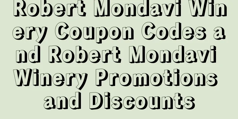 Robert Mondavi Winery Coupon Codes and Robert Mondavi Winery Promotions and Discounts