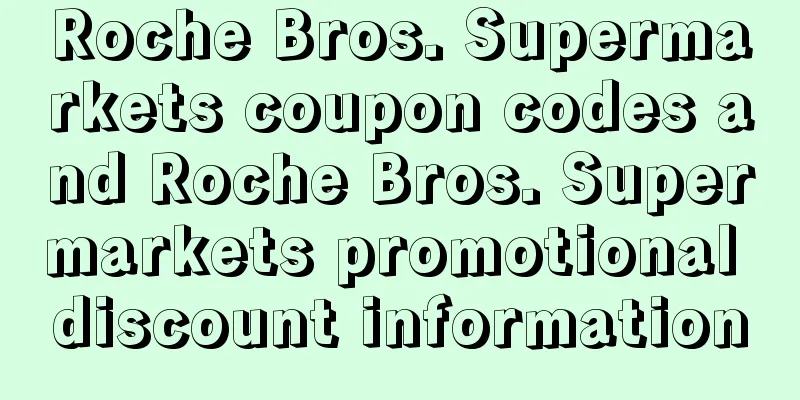 Roche Bros. Supermarkets coupon codes and Roche Bros. Supermarkets promotional discount information
