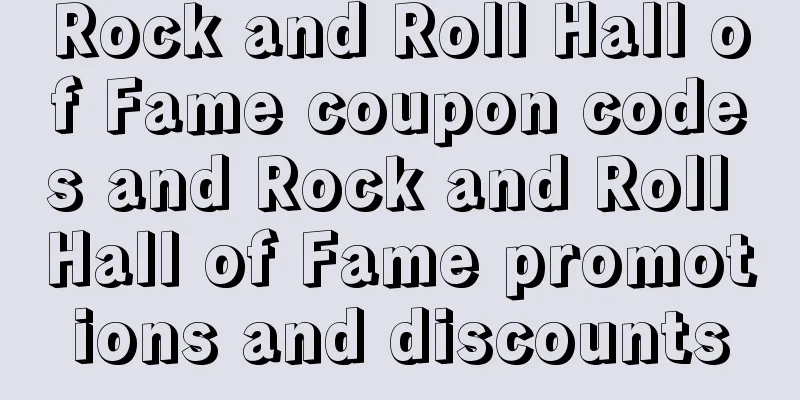 Rock and Roll Hall of Fame coupon codes and Rock and Roll Hall of Fame promotions and discounts