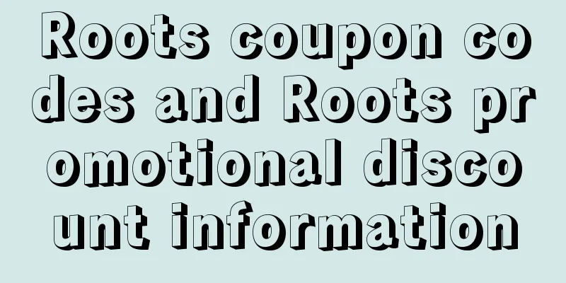 Roots coupon codes and Roots promotional discount information
