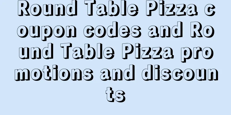 Round Table Pizza coupon codes and Round Table Pizza promotions and discounts