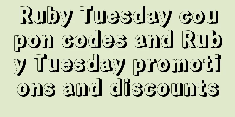 Ruby Tuesday coupon codes and Ruby Tuesday promotions and discounts