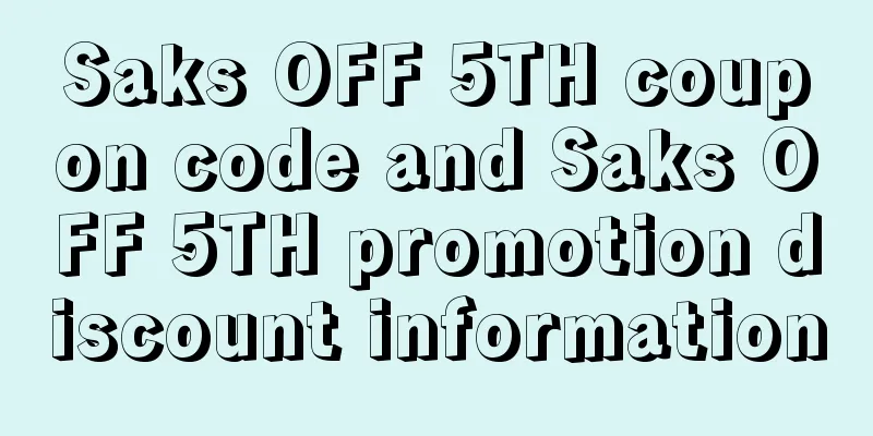 Saks OFF 5TH coupon code and Saks OFF 5TH promotion discount information