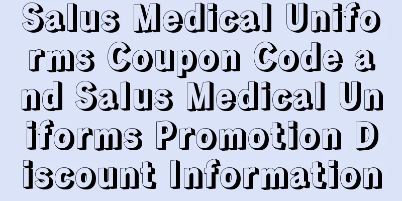 Salus Medical Uniforms Coupon Code and Salus Medical Uniforms Promotion Discount Information