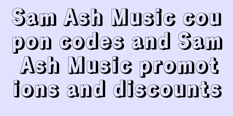 Sam Ash Music coupon codes and Sam Ash Music promotions and discounts