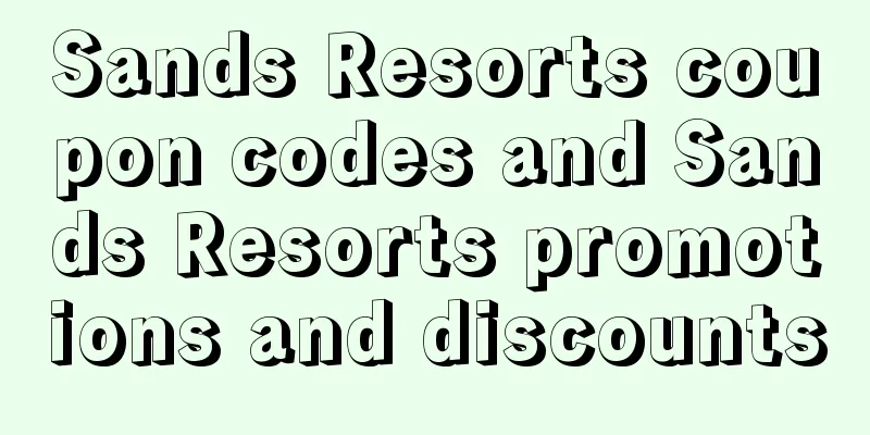 Sands Resorts coupon codes and Sands Resorts promotions and discounts