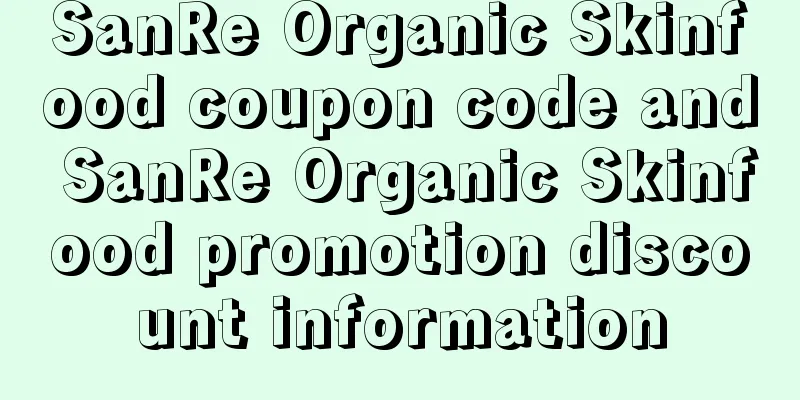SanRe Organic Skinfood coupon code and SanRe Organic Skinfood promotion discount information