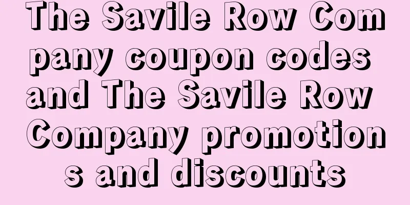 The Savile Row Company coupon codes and The Savile Row Company promotions and discounts