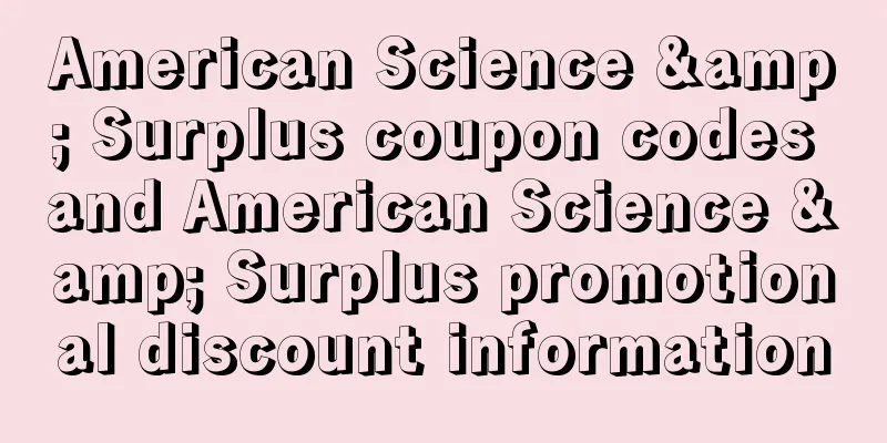 American Science & Surplus coupon codes and American Science & Surplus promotional discount information