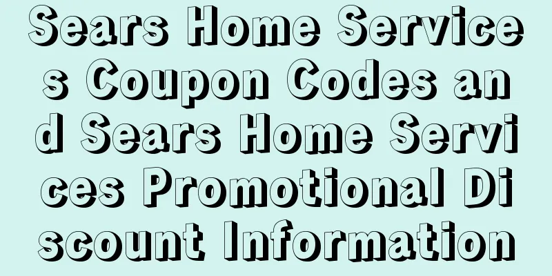 Sears Home Services Coupon Codes and Sears Home Services Promotional Discount Information