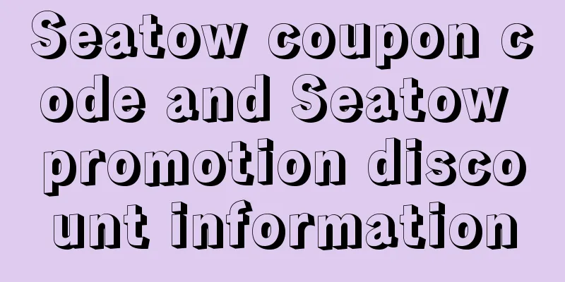 Seatow coupon code and Seatow promotion discount information