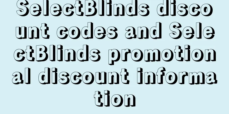 SelectBlinds discount codes and SelectBlinds promotional discount information