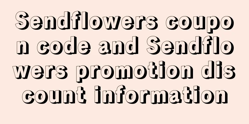 Sendflowers coupon code and Sendflowers promotion discount information