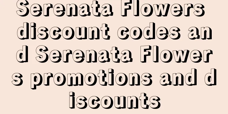 Serenata Flowers discount codes and Serenata Flowers promotions and discounts