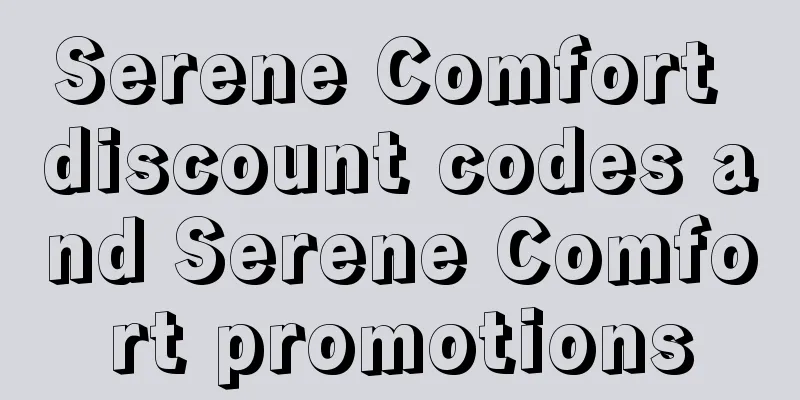 Serene Comfort discount codes and Serene Comfort promotions