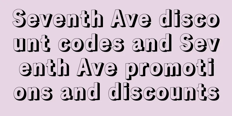Seventh Ave discount codes and Seventh Ave promotions and discounts